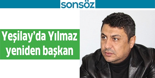 YEŞİLAY&rsquo;DA YILMAZ YENİDEN BAŞKAN