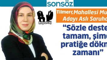 TILMER&Ccedil; MAHALLESİ MUHTAR ADAYI ASLI SARUHAN;