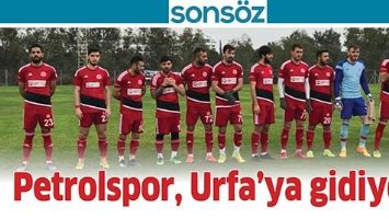 PETROLSPOR, URFA&rsquo;YA GİDİYOR