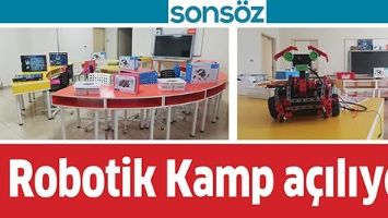 ROBOTİK KAMP A&Ccedil;ILIYOR