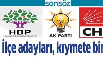 İL&Ccedil;E ADAYLARI, KIYMETE BİNDİ