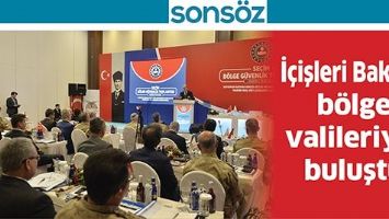 İ&Ccedil;İŞLERİ BAKANI, B&Ouml;LGE VALİLERİYLE BULUŞTU