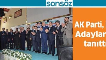 AK PARTİ, İL&Ccedil;E ADAYLARINI TANITTI