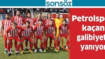 PETROLSPOR, KA&Ccedil;AN GALİBİYETE YANIYOR