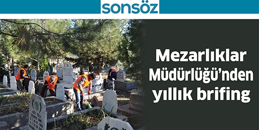 MEZARLIKLAR M&Uuml;D&Uuml;RL&Uuml;Ğ&Uuml;&rsquo;NDEN YILLIK BRİFİNG