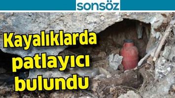 KAYALIKLARDA PATLAYICI BULUNDU