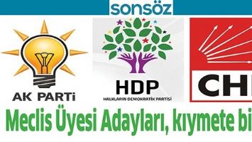 MECLİS &Uuml;YESİ ADAYLARI, KIYMETE BİNDİ