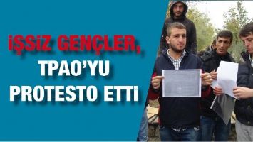 İŞSİZ GEN&Ccedil;LER, TPAO&rsquo;YU PROTESTO ETTİ&hellip;