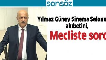 YILMAZ G&Uuml;NEY SİNEMA SALONU&rsquo;NUN AKIBETİNİ, MECLİSTE SORDU