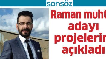 RAMAN MUHTAR ADAYI PROJELERİNİ A&Ccedil;IKLADI