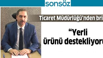 &ldquo;YERLİ &Uuml;R&Uuml;N&Uuml; DESTEKLİYORUZ&rdquo;