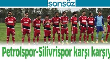 PETROLSPOR-SİLİVRİSPOR KARŞI KARŞIYA&hellip;