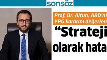 PROF. DR. ALTUN, ABD&rsquo;NİN YPG KARARINI DEĞERLENDİRDİ