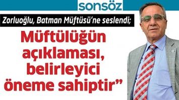 ZORLUOĞLU, BATMAN M&Uuml;FT&Uuml;S&Uuml;&rsquo;NE SESLENDİ;