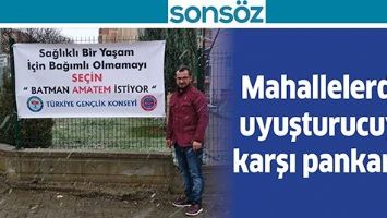 MAHALLELERDE, UYUŞTURUCUYA KARŞI PANKART&hellip;