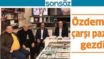 &Ouml;ZDEMİR, &Ccedil;ARŞI PAZAR GEZDİ