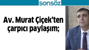 AV. MURAT &Ccedil;İ&Ccedil;EK&rsquo;TEN &Ccedil;ARPICI PAYLAŞIM;