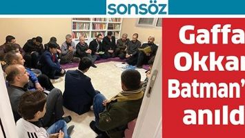 GAFFAR OKKAN, BATMAN&rsquo;DA ANILDI