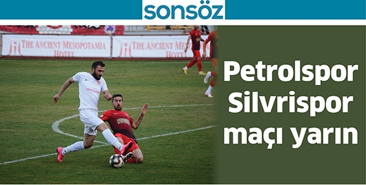 PETROLSPOR SİLVRİSPOR MA&Ccedil;I YARIN