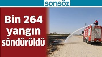 BİN 264 YANGIN S&Ouml;ND&Uuml;R&Uuml;LD&Uuml;