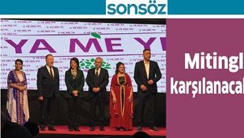 MİTİNGLE KARŞILANACAKLAR