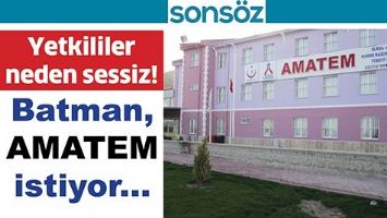 BATMAN, AMATEM İSTİYOR