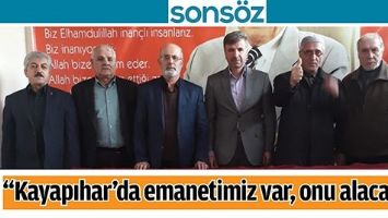 &ldquo;Kayapıhar&rsquo;da emanetimiz var, onu alacağız&rdquo;
