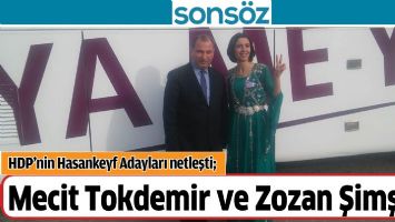 HDP&rsquo;NİN HASANKEYF ADAYLARI NETLEŞTİ;