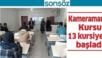 KAMERAMANLIK KURSU 13 KURSİYERLE BAŞLADI