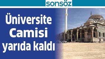&Uuml;NİVERSİTE CAMİSİ YARIDA KALDI