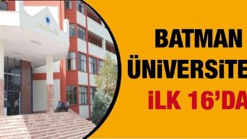BATMAN &Uuml;NİVERSİTESİ İLK 16&rsquo;DA