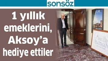 1 YILLIK EMEKLERİNİ, AKSOY&rsquo;A HEDİYE ETTİLER