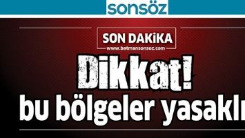 DİKKAT BU B&Ouml;LGELER YASAKLI