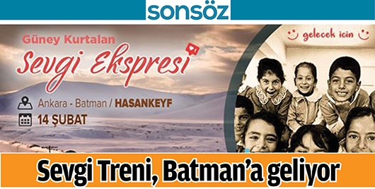 SEVGİ TRENİ, BATMAN&rsquo;A GELİYOR