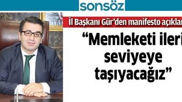 İL BAŞKANI G&Uuml;R&rsquo;DEN MANİFESTO A&Ccedil;IKLAMASI;