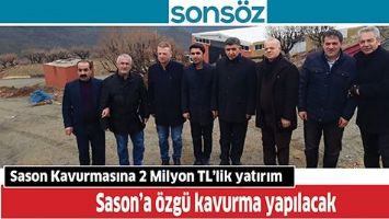 SASON KAVURMASINA 2 MİLYON TL&rsquo;LİK YATIRIM