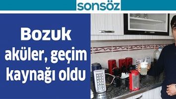 BOZUK AK&Uuml;LER, GE&Ccedil;İM KAYNAĞI OLDU