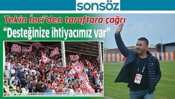 TEKİN İNCİ&rsquo;DEN TARAFTARA &Ccedil;AĞRI