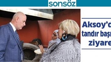 AKSOY&rsquo;DAN TANDIR BAŞINDA ZİYARET