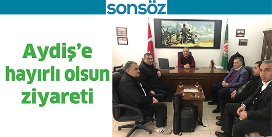 AYDİŞ&rsquo;E HAYIRLI OLSUN ZİYARETİ