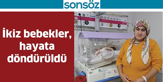 İKİZ BEBEKLER, HAYATA D&Ouml;ND&Uuml;R&Uuml;LD&Uuml;