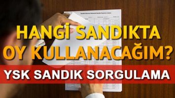 YSK a&ccedil;ıkladı! Nerede, hangi sandıkta oy kullanacağım?