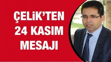 &Ccedil;ELİK&rsquo;TEN 24 KASIM MESAJI