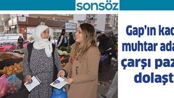GAP&rsquo;IN KADIN MUHTAR ADAYI, &Ccedil;ARŞI PAZAR DOLAŞTI
