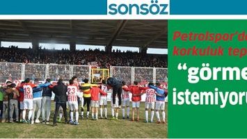 PETROLSPOR&rsquo;DAN KORKULUK TEPKİSİ;