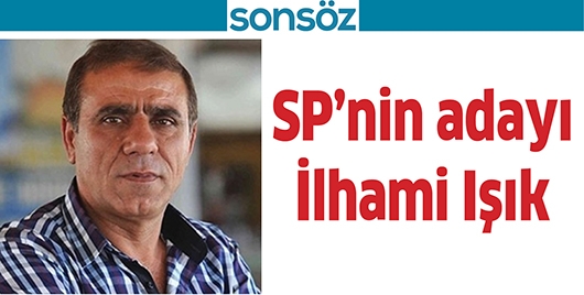 SP&rsquo;NİN ADAYI İLHAMİ IŞIK
