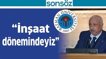 &ldquo;İNŞAAT D&Ouml;NEMİNDEYİZ&rdquo;