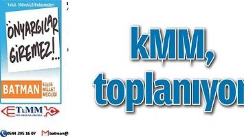 KMM, BUG&Uuml;N TOPLANIYOR