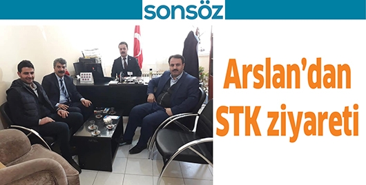 ARSLAN&rsquo;DAN STK ZİYARETİ