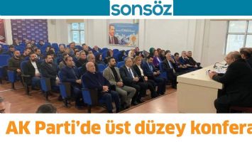 AK PARTİ&rsquo;DE &Uuml;ST D&Uuml;ZEY KONFERANS